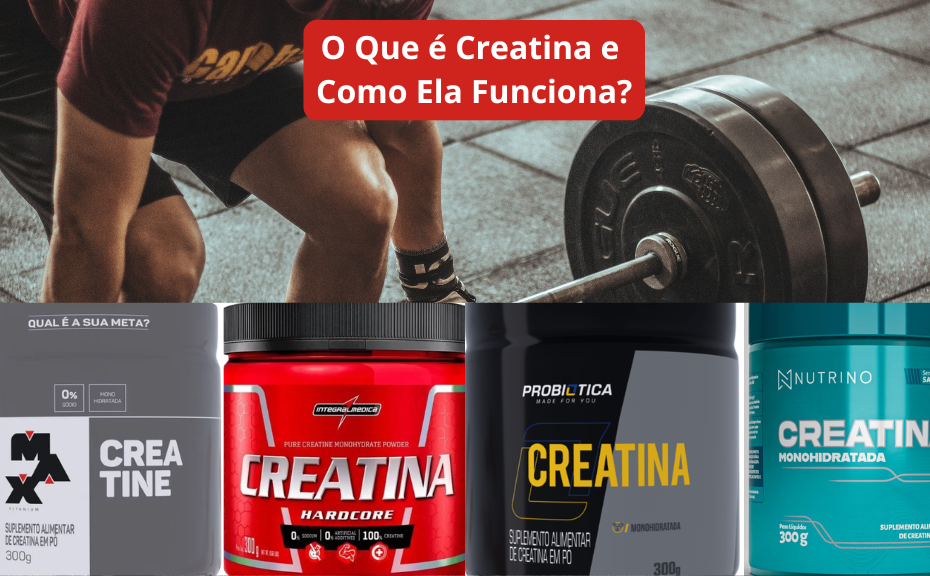 o que é creatina e como ela funciona (1)